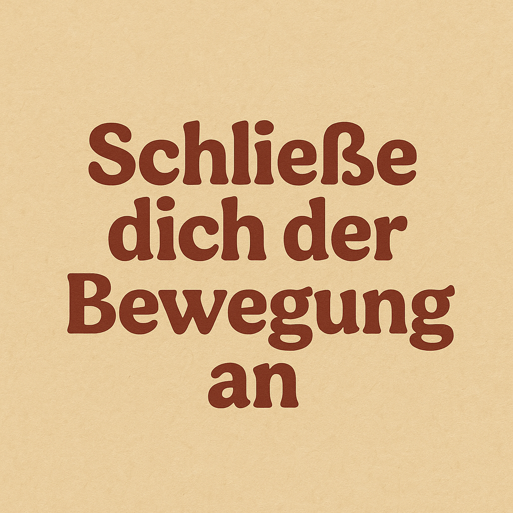 Schließe dich der Bewegung an